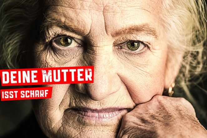 Deine Mutter isst scharf